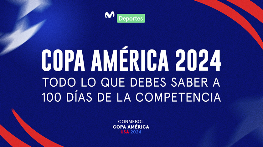 Copa América 2024: todo lo que debes saber a 100 días del inicio del torneo