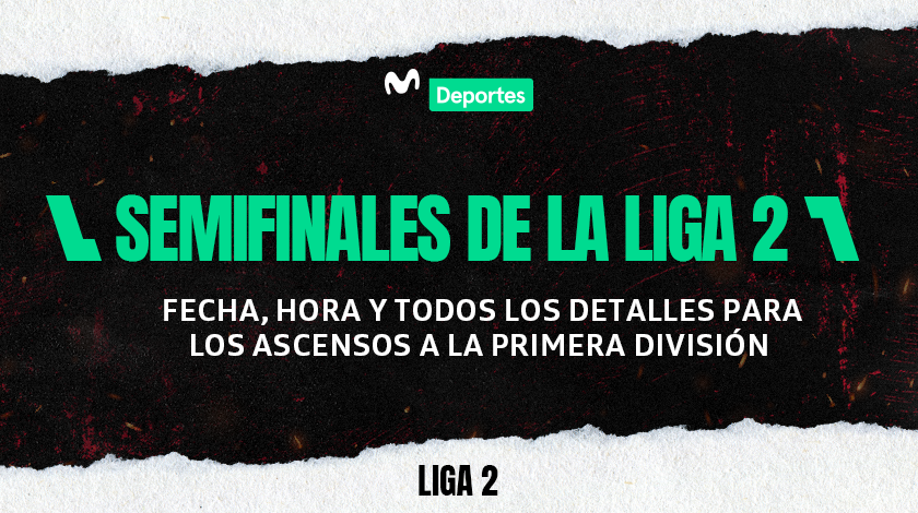 Semifinales de la Liga 2 2024: horario definido de los duelos para los ascensos a la Primera División